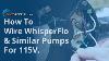 How To Wire Whisperflo U0026 Similar Pumps For 115v
