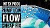 Intex Pool Pump Low Flow Cheap Fix Hack